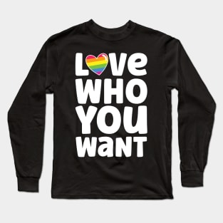 Love Who You Want Long Sleeve T-Shirt